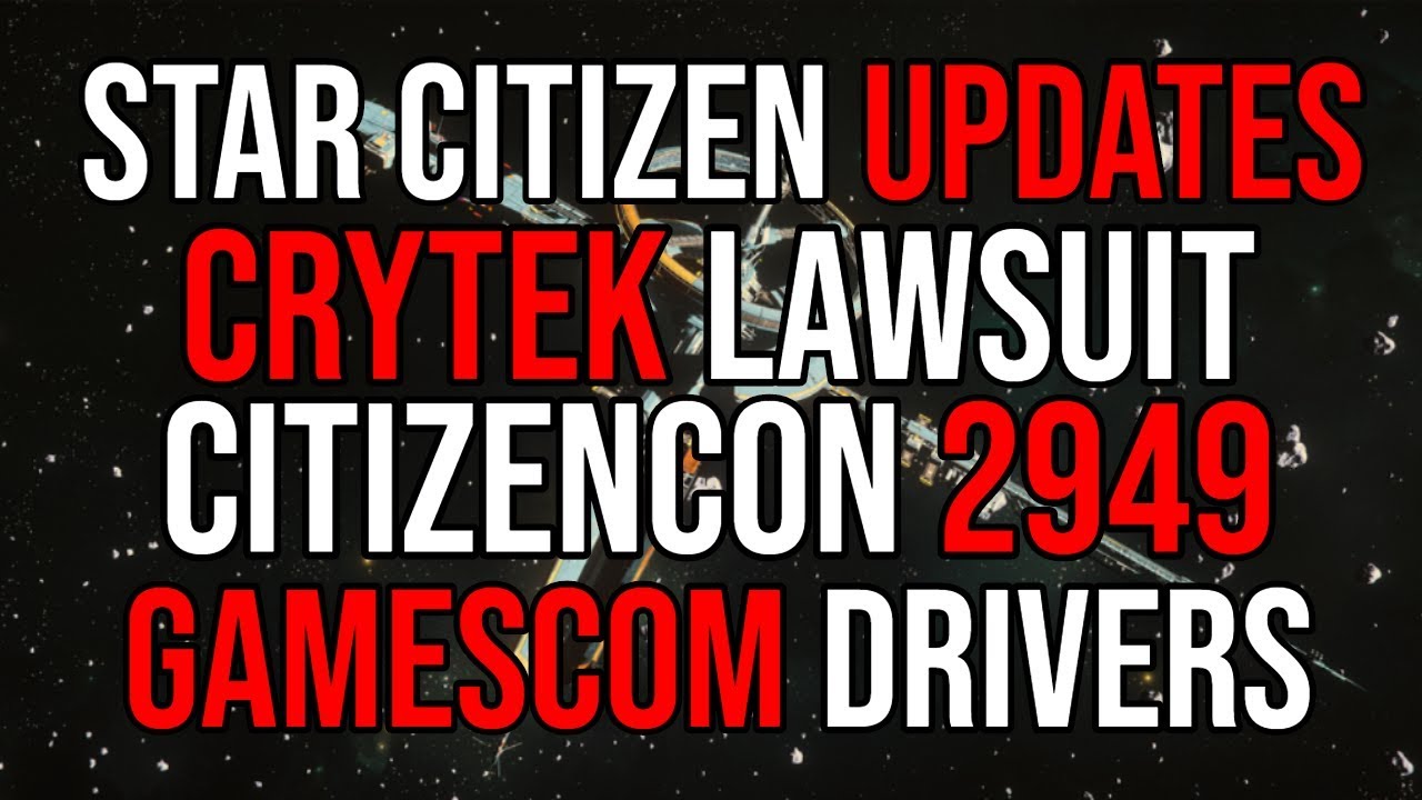 Star Citizen Updates | Big Ships, CitizenCon 2949, GamesCom Drivers & Crytek Lawsuit