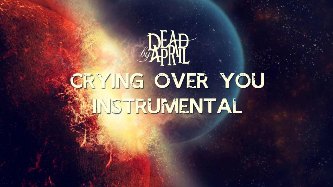 Crying Over You - Dead by April (Instrumental)