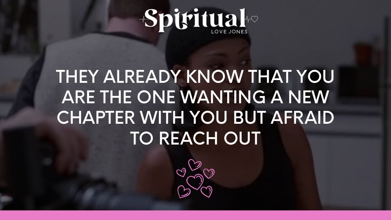 ✨THEY ALREADY KNOW THAT YOU ARE THE ONE 🥰 WANTING A NEW CHAPTER WITH YOU 💍 BUT AFRAID TO REACH OUT
