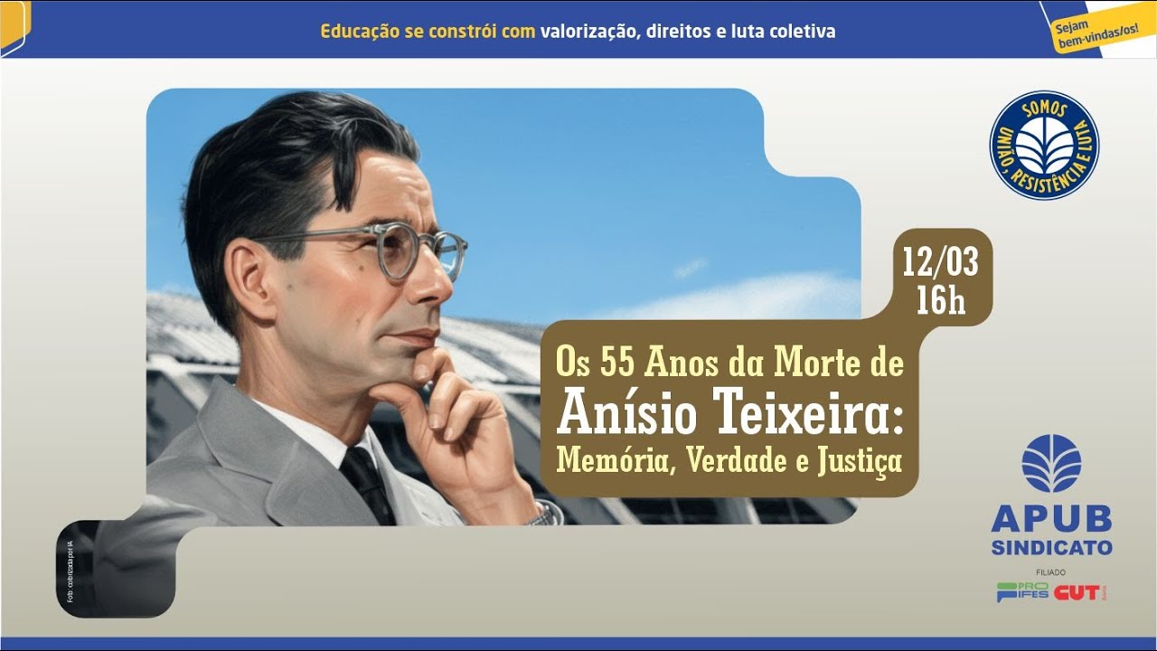 Os 55 Anos da Morte de Anísio Teixeira: Memória, Verdade e Justiça