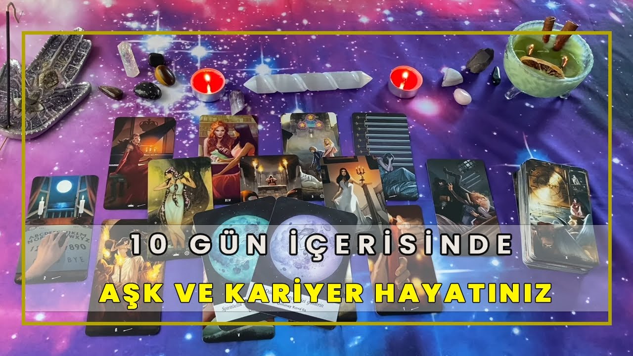 10 Gün İçinde Aşk Ve Kariyer Hayatınızda Sizi Kuşatacak Enerjiler | Tarot Yorumu🔮