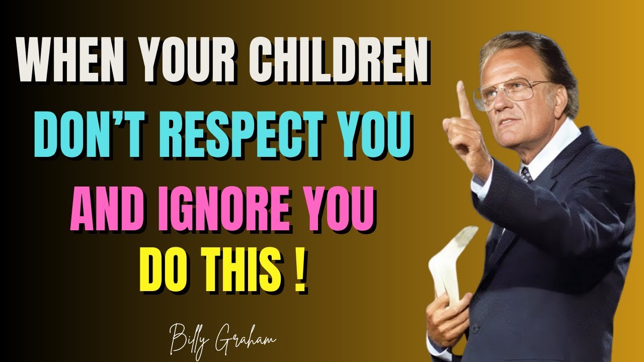 Your Kids Don’t Value You Billy Graham Has a Word for You