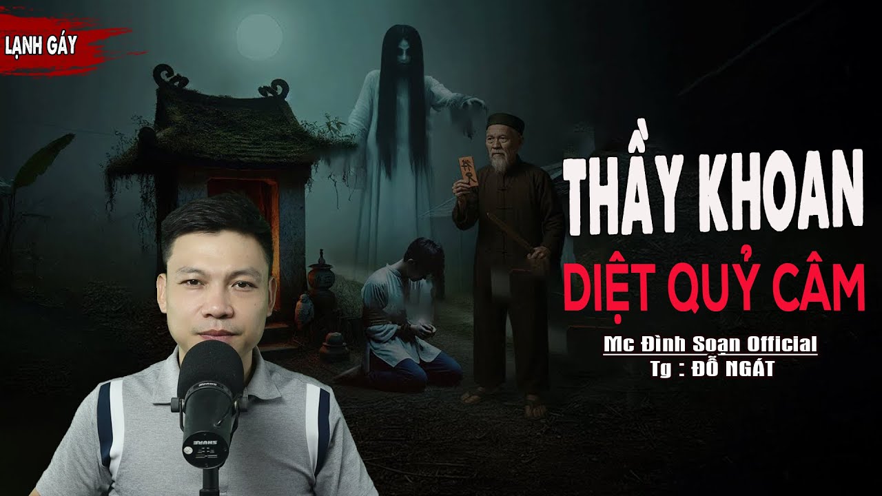 Truyện Ma : Thầy Khoan Diệt Qủy Câm I Truyện Ma Thầy pháp giải bùa I Mc Đình Soạn kể Sợ