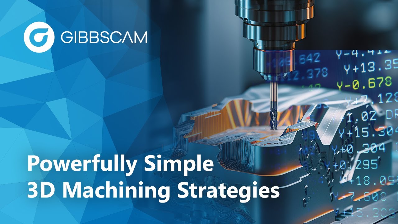 Powerfully Simple 3D Machining Strategies with GibbsCAM