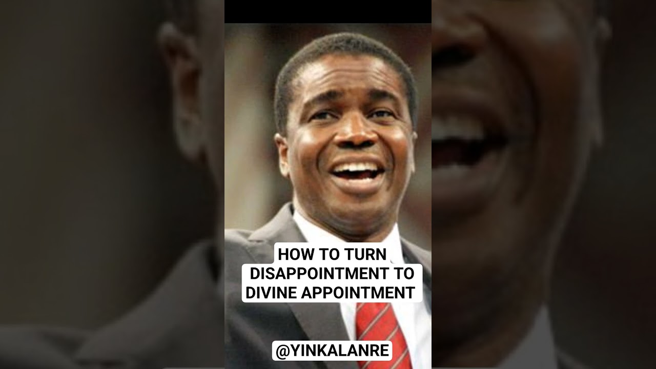 HOW TO TURN DISAPPOINTMENT TO DIVINE APPOINTMENT