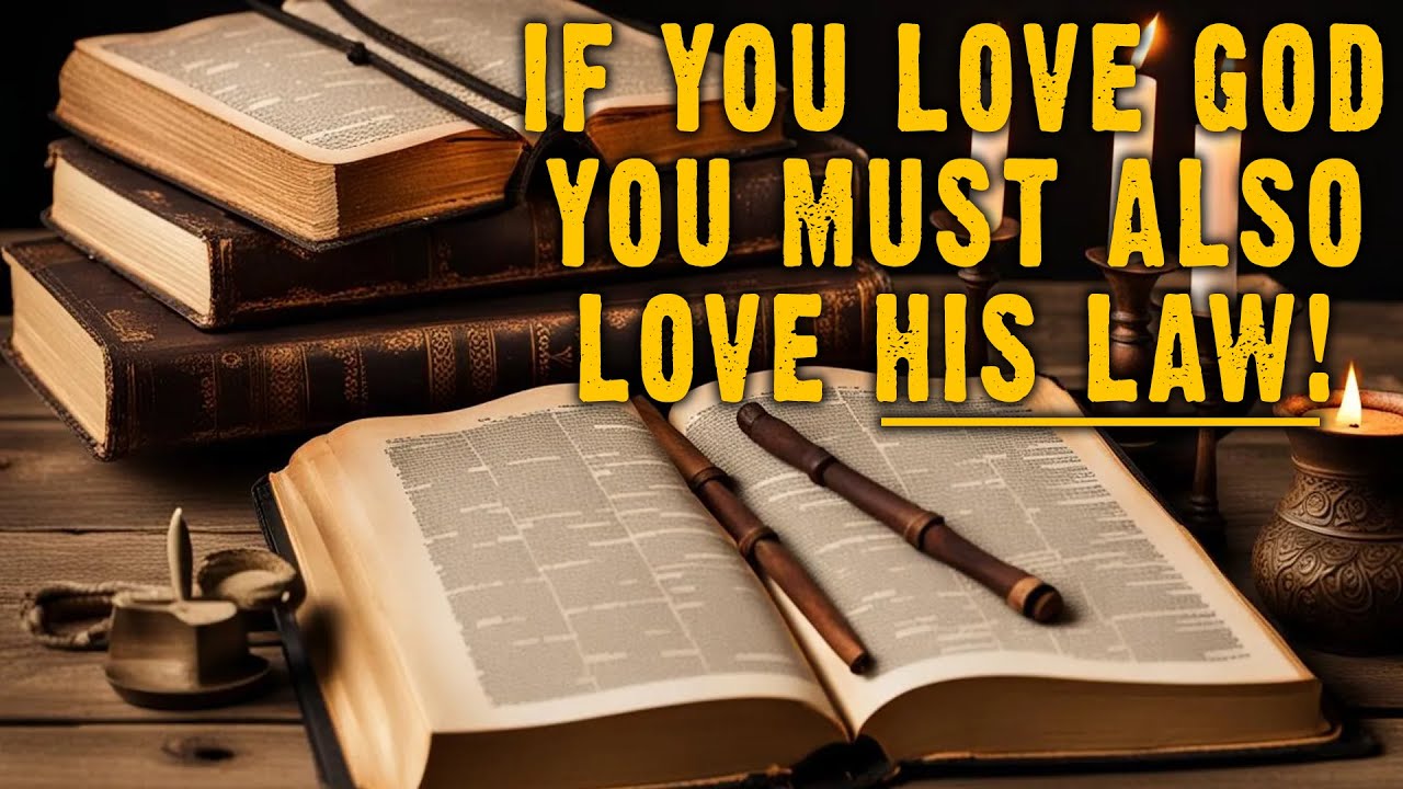If You Love God You Must Also Love His Law! - Israelite Teaching