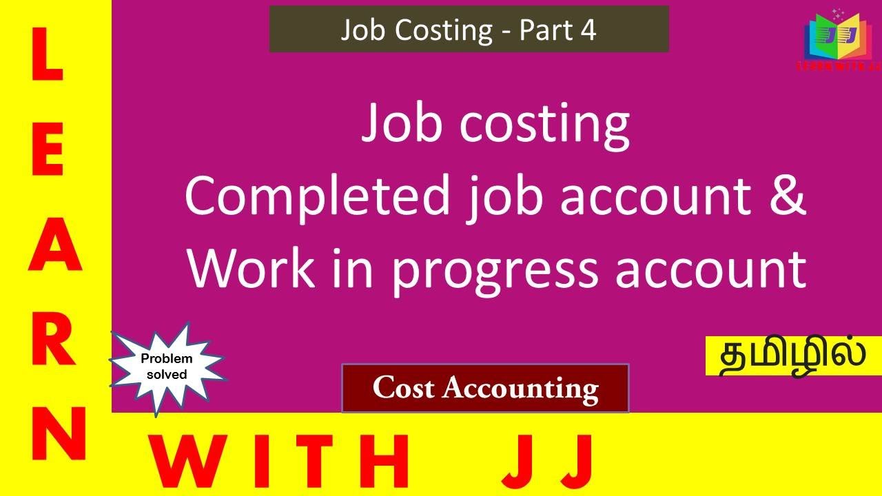 Job costing with completed job account and work in progress account || Part 4 in Tamil | 