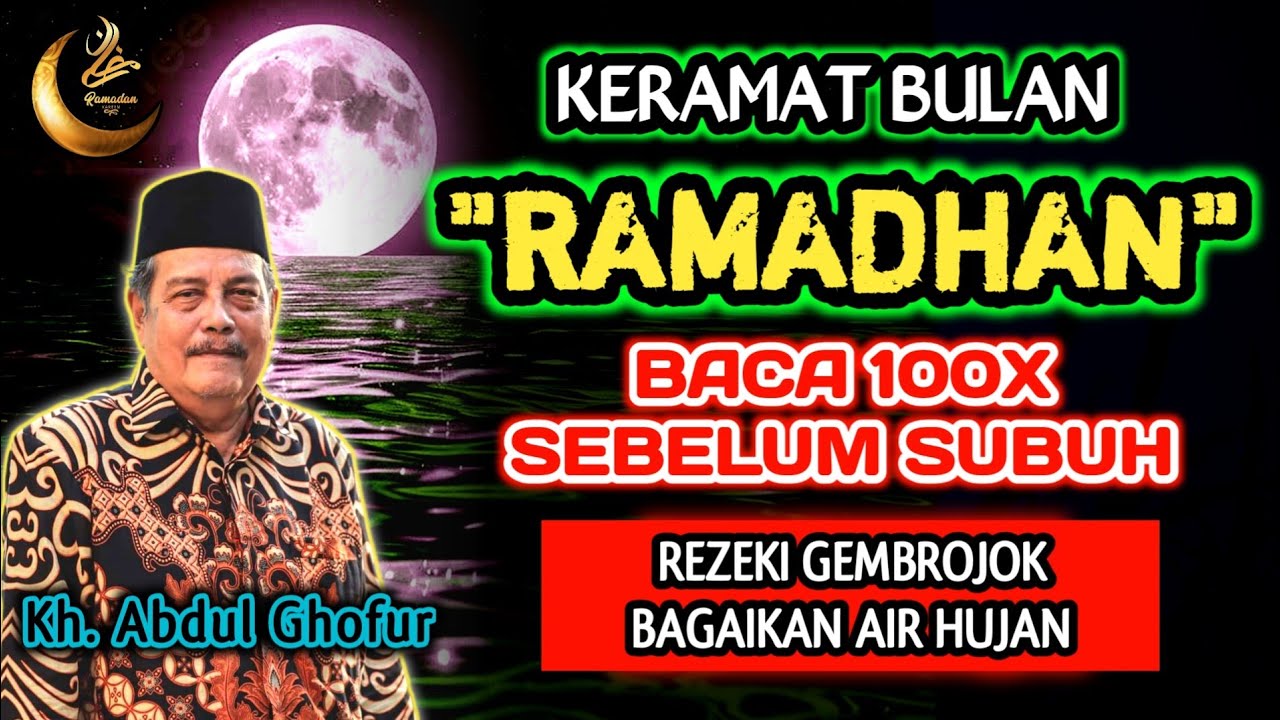Keramat Bulan Ramadhan Baca 100x Sebelum Subuh, Rezeki Gembrojok Bagai Hujan - Kh. Abdul Ghofur