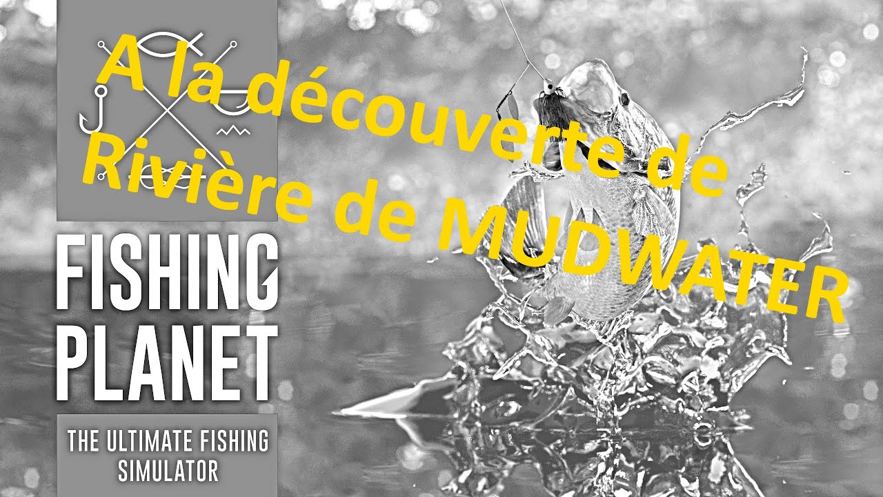 Fishing Planet - Lac de Mudwater partie 2/2 - La mise en pratique