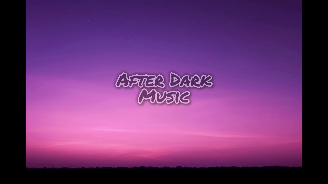 After Dark Cool music 🫠