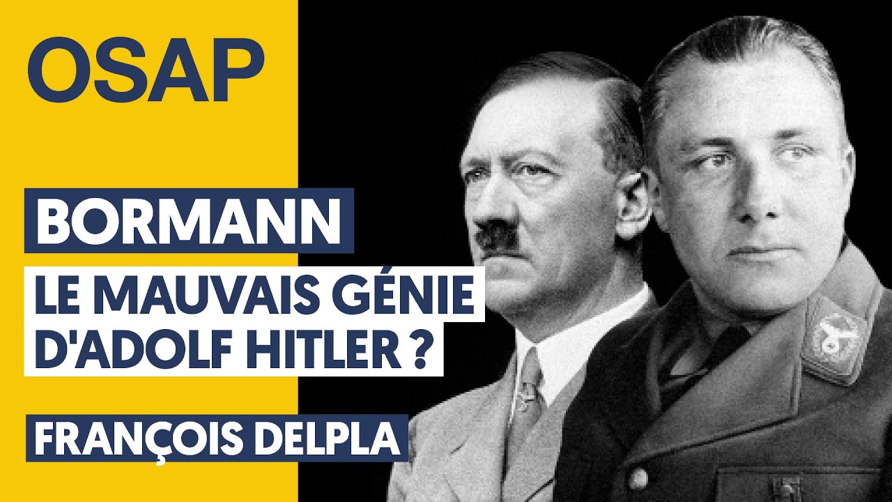 BORMANN, LE MAUVAIS GÉNIE D’ADOLF HITLER ? | FRANÇOIS DELPLA, JULIEN THÉRY