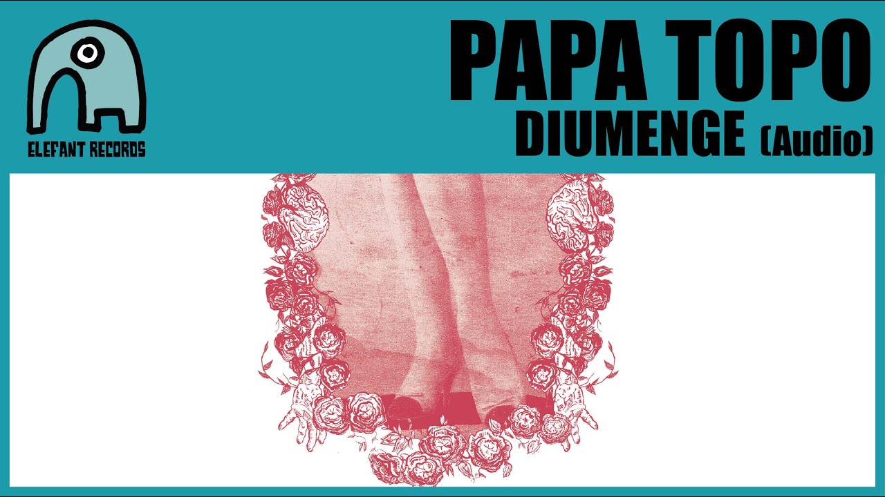 PAPA TOPO - Diumenge [Audio]