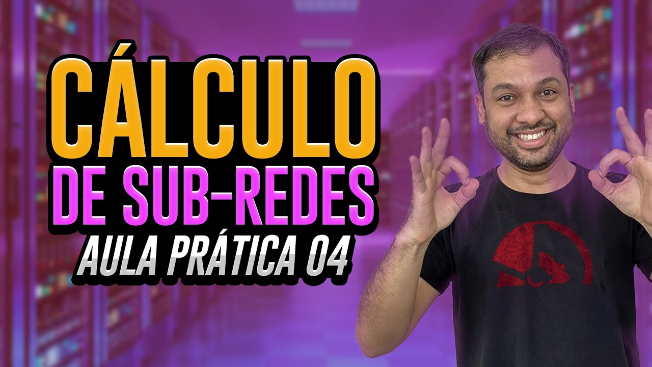 C&aacute;lculo de Sub-Redes - Aula pr&aacute;tica 04