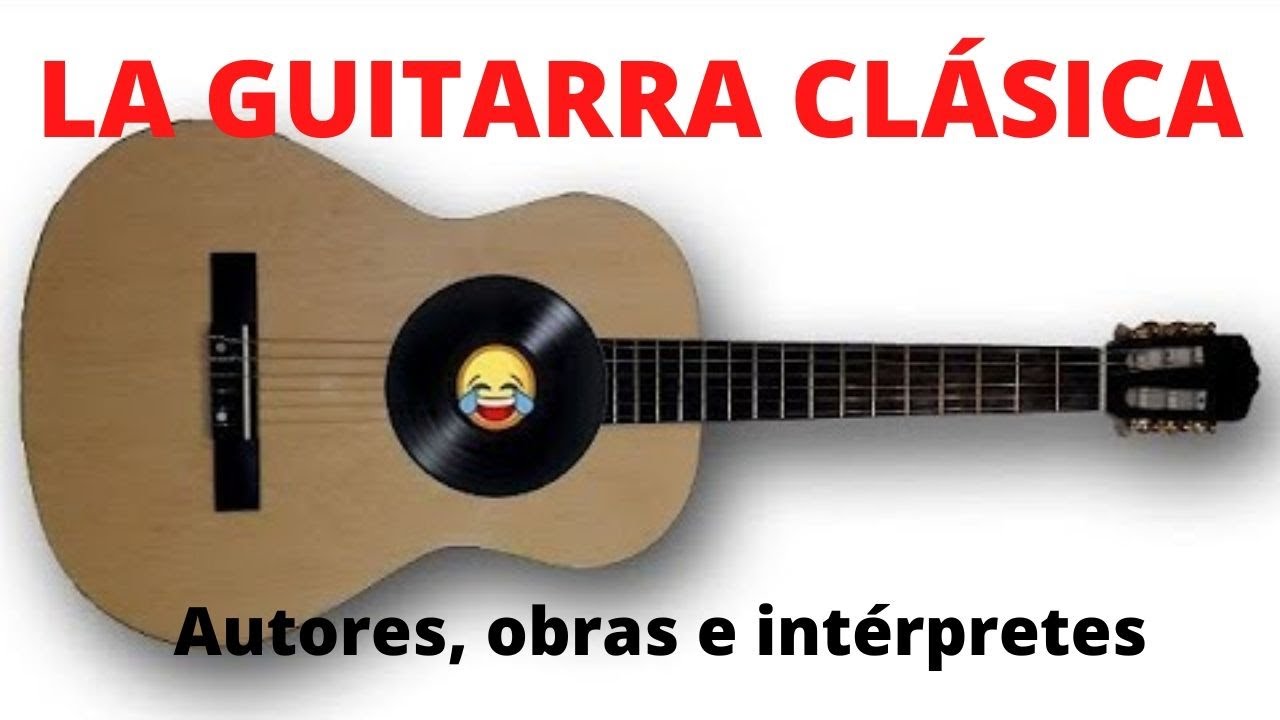 Guitarra clásica: artistas y obras que no te puedes perder.  Serie instrumentos musicales #3