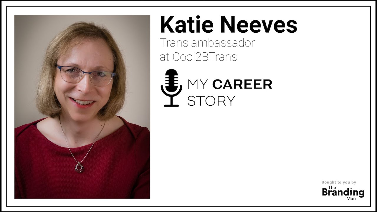 My Career Story w/ Katie Neeves, Trans ambassador at Cool2BTrans