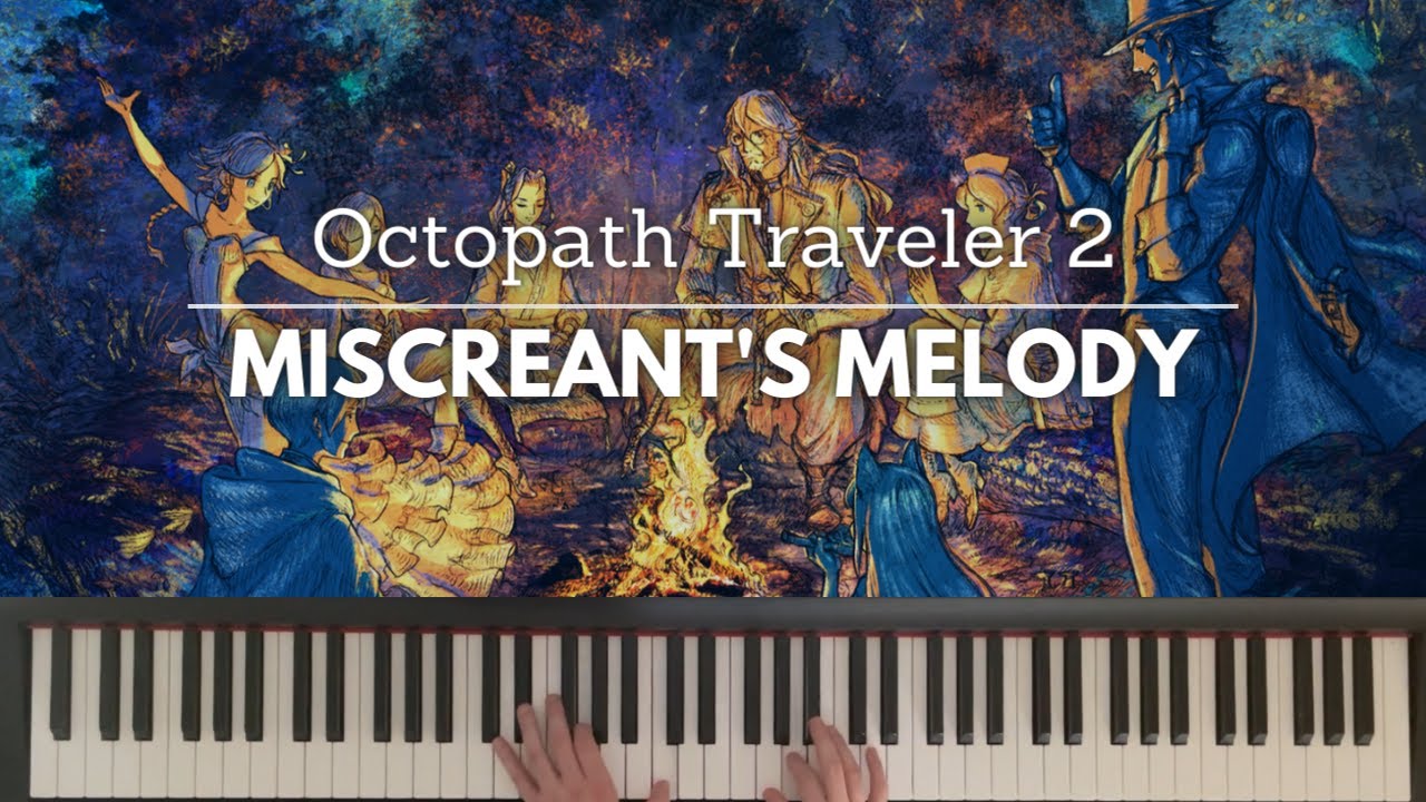 Miscreant's Melody (Octopath Traveler 2) - piano arrangement