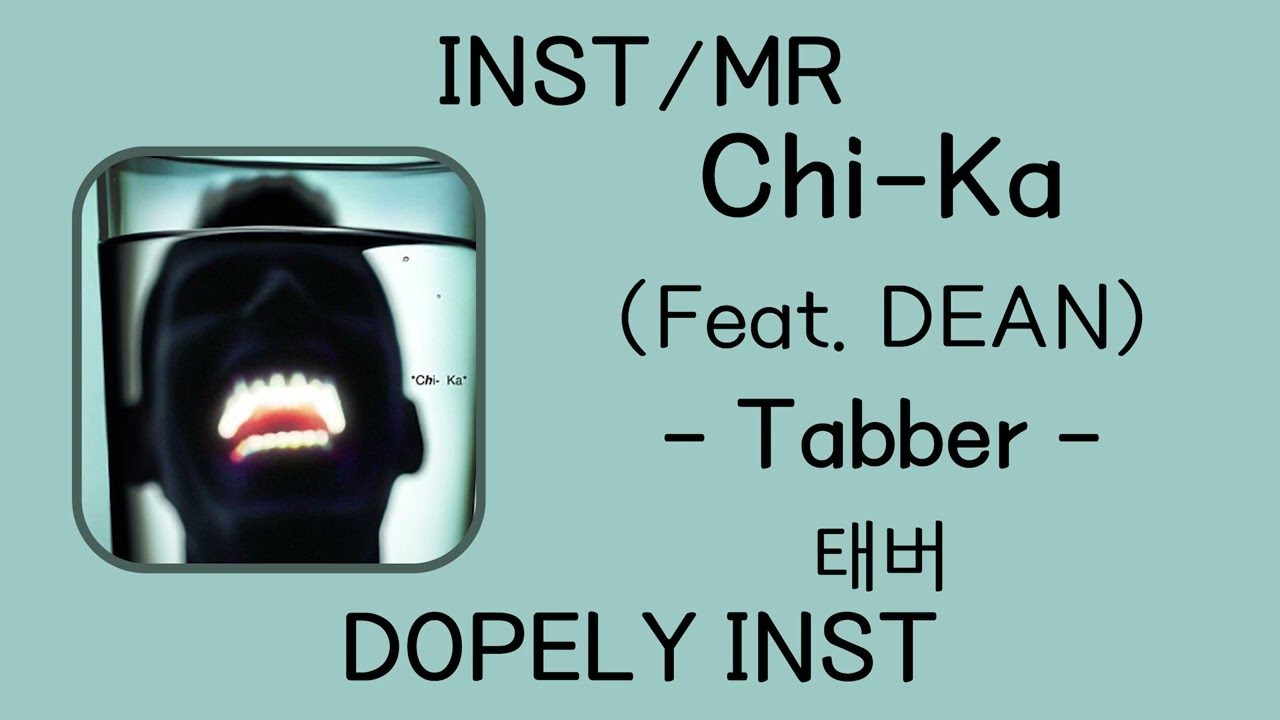 [INST/MR] Chi-Ka (Feat. DEAN) - Tabber (태버)