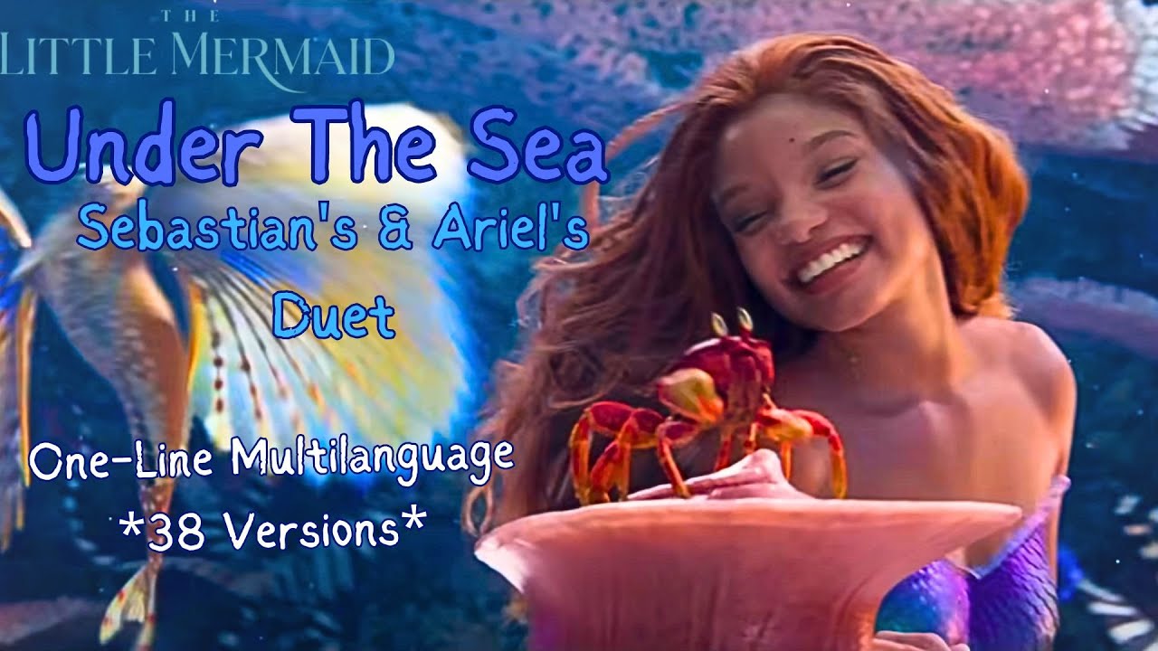 The Little Mermaid (2023)- Under the Sea *Sebastian's & Ariel's Duet* (One-Line Multilanguage)