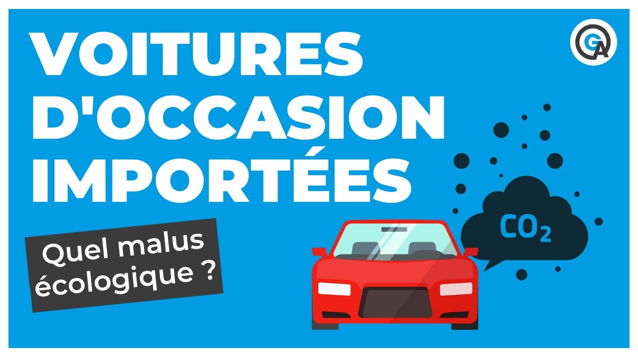Voitures d’occasion importées : quel malus écologique ?