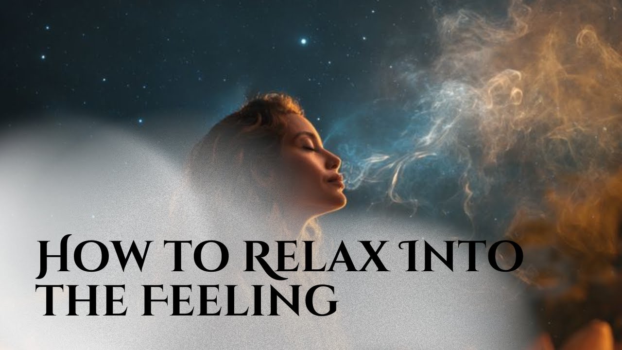 How to Relax Into the Feeling and Attract What You&rsquo;ve Imagined