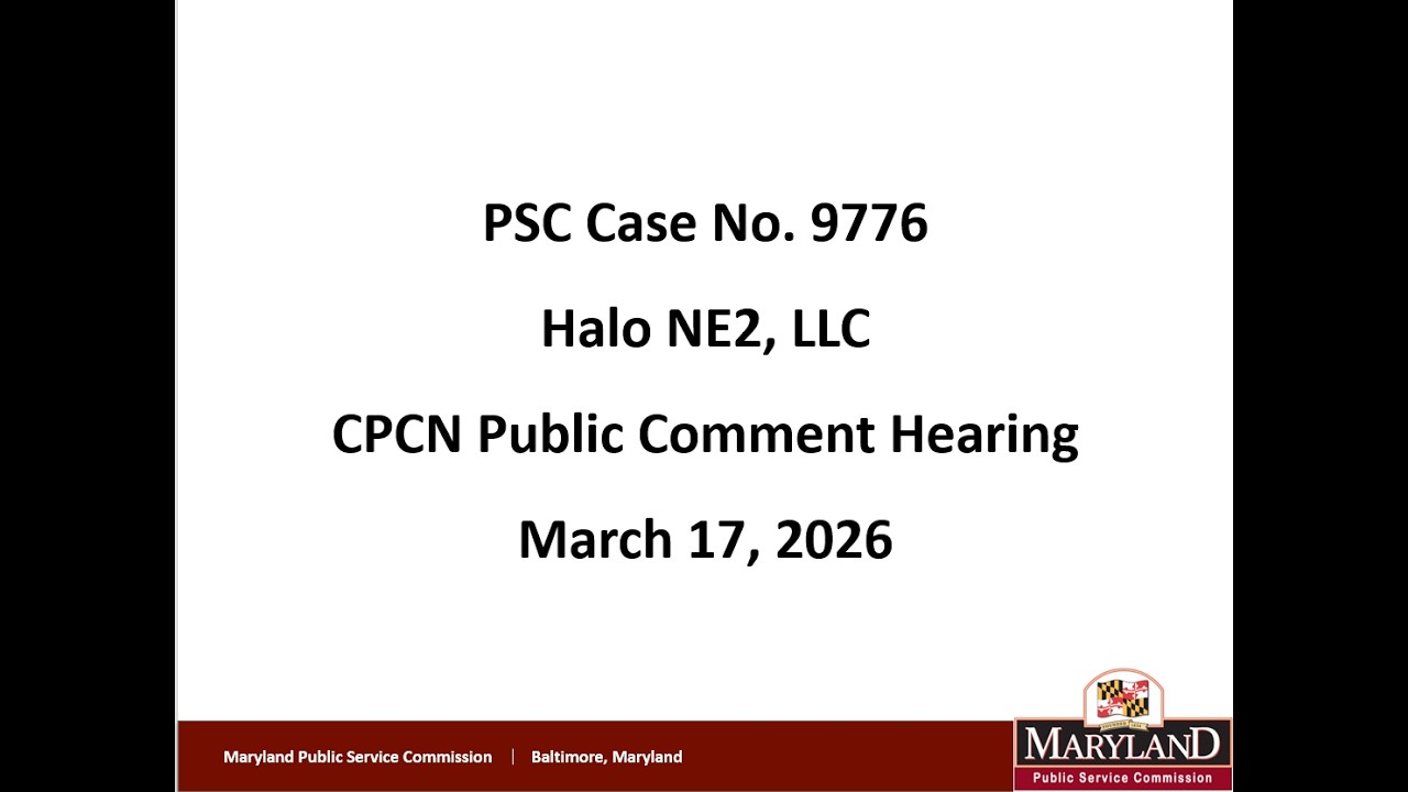 PSC Case No. 9776, Halo NE2, LLC, CPCN Second Public Comment Hearing