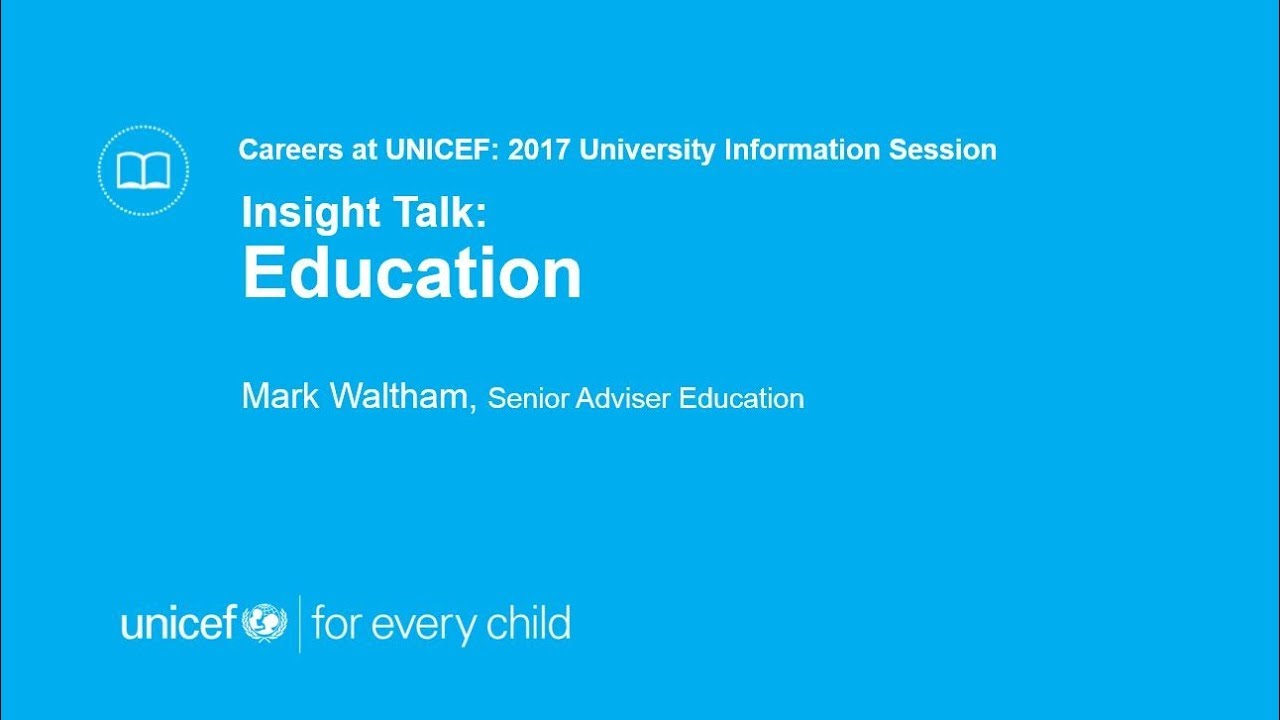 UNICEF 2017 University Career Event - Insight Talk: Education