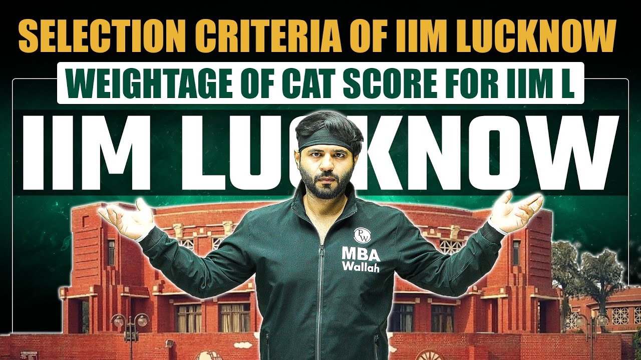 Selection Criteria of IIM Lucknow | Weightage of CAT Score for IIM L | Round 4