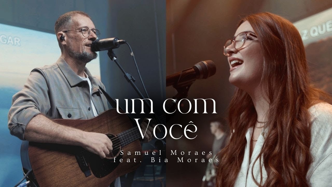 Samuel Moraes feat. Bia Moraes - Um Com Você (Ao Vivo)