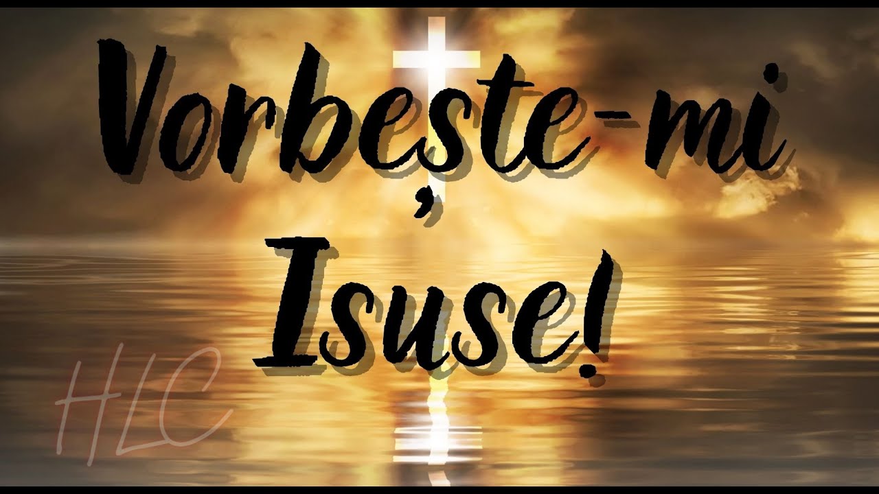 Vorbește mi Tu, Isuse!