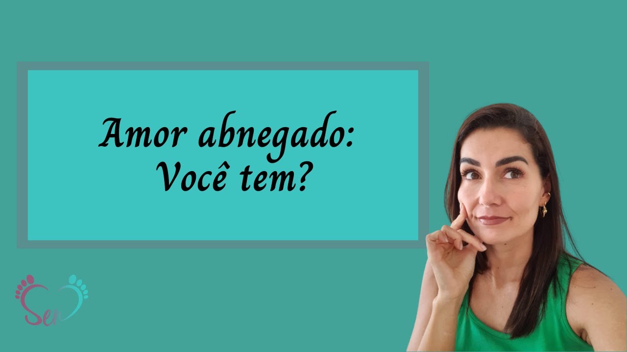 Amor Abnegado: Voc&ecirc; tem?