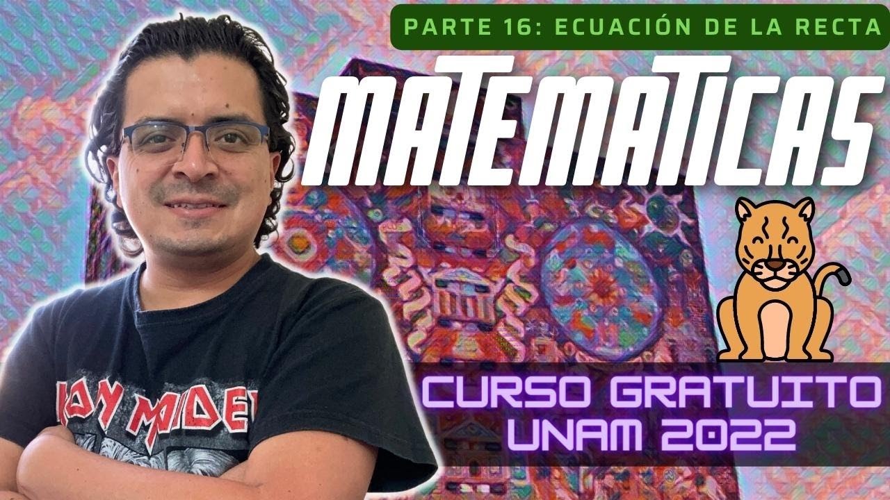 Curso de MATEMÁTICAS para el EXAMEN UNAM 2025 || Parte 16: ECUACIÓN DE LA RECTA 🚀