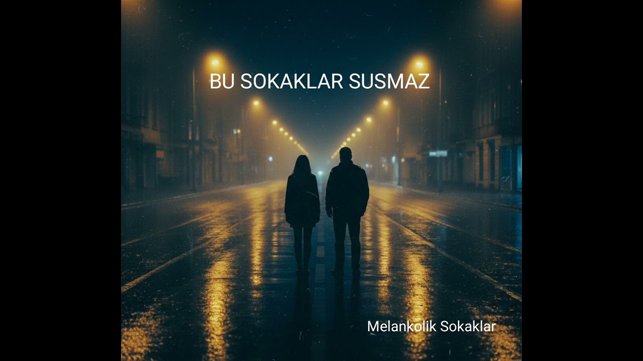 Bu Sokaklar Susmaz - Melankolik Sokaklar 