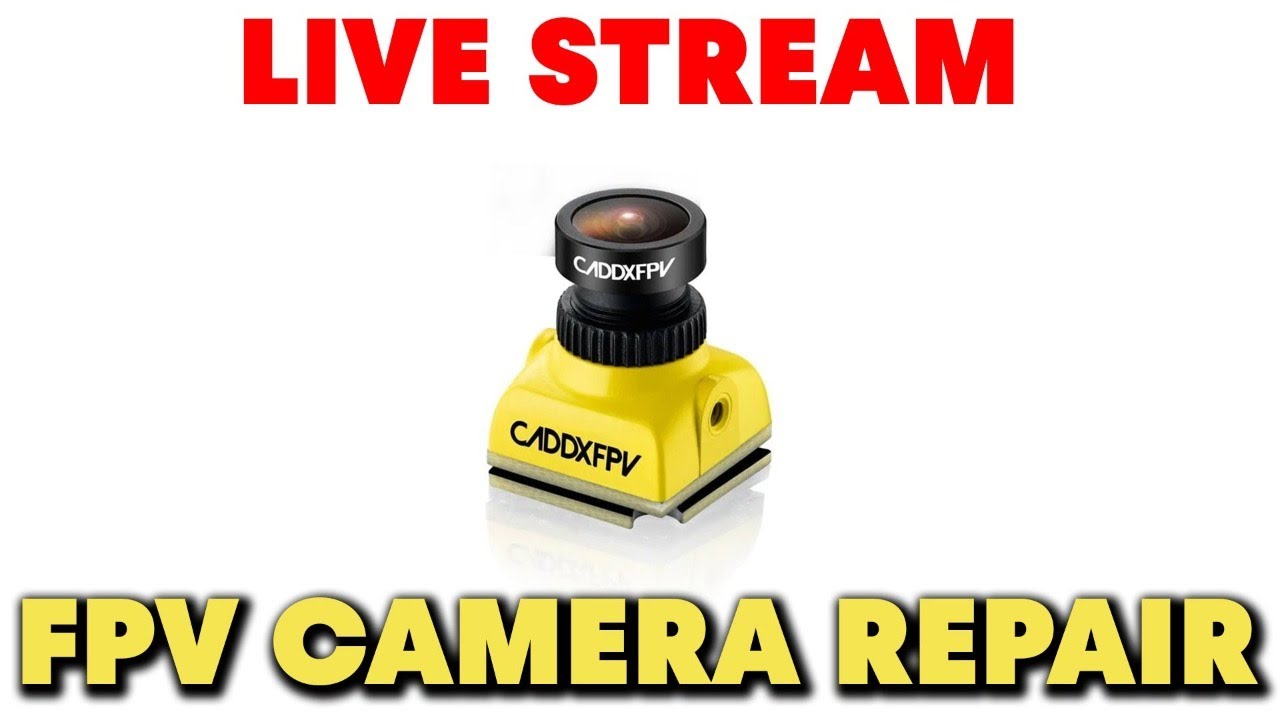 FPV Camera Repair & More - LIVE