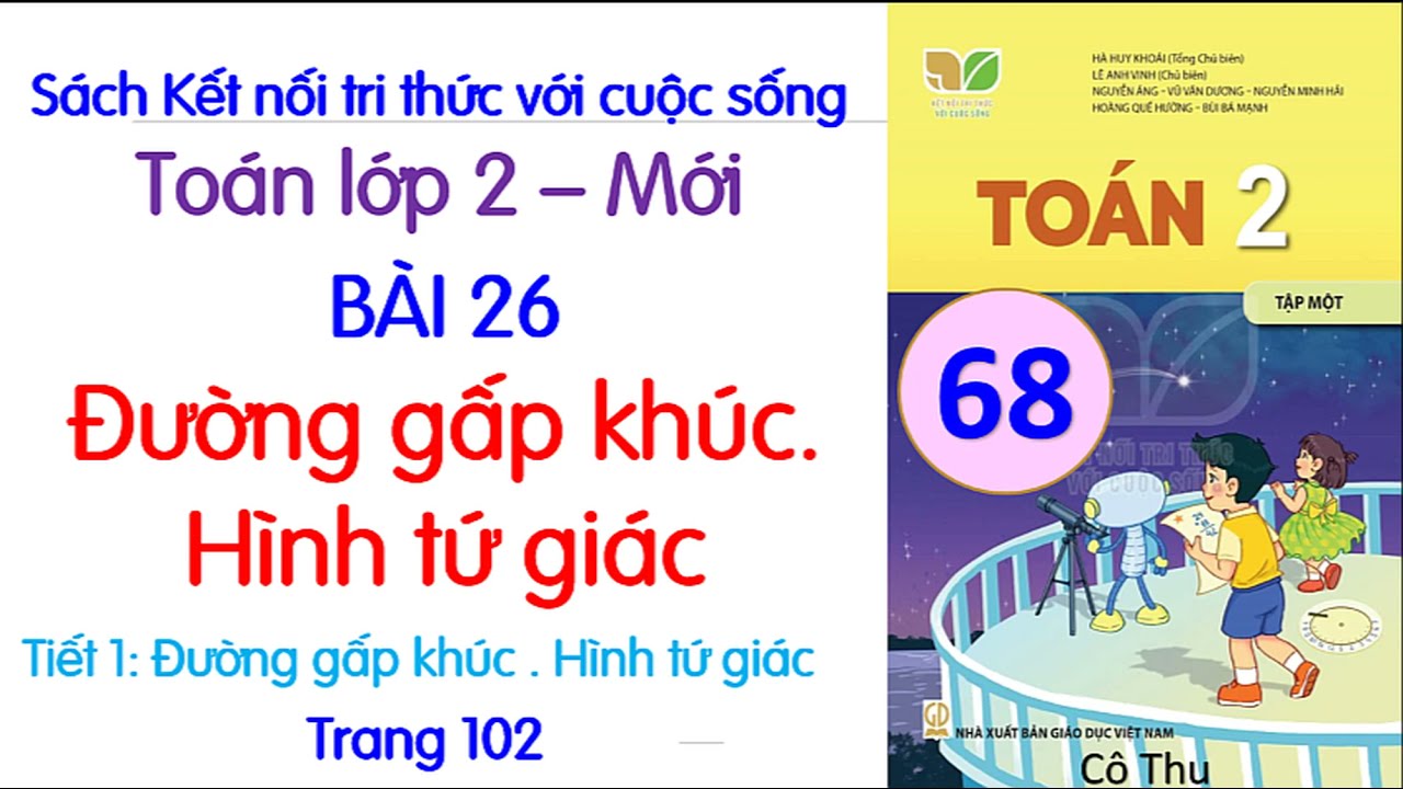 Toán lớp 2 Kết nối tri thức| Bài 26 Đường gấp khúc. Hình tứ giác| Tiết 1| Trang 102| Cô Thu| #68