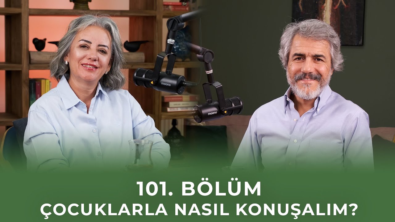 Bölüm 101 I Çocuklarla Nasıl Konuşalım?