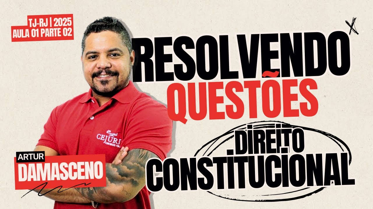 TJ-RJ 2025 - DIREITO CONSTITUCIONAL (resolvendo questões) - Artur Damasceno | AULA 01 PARTE 02