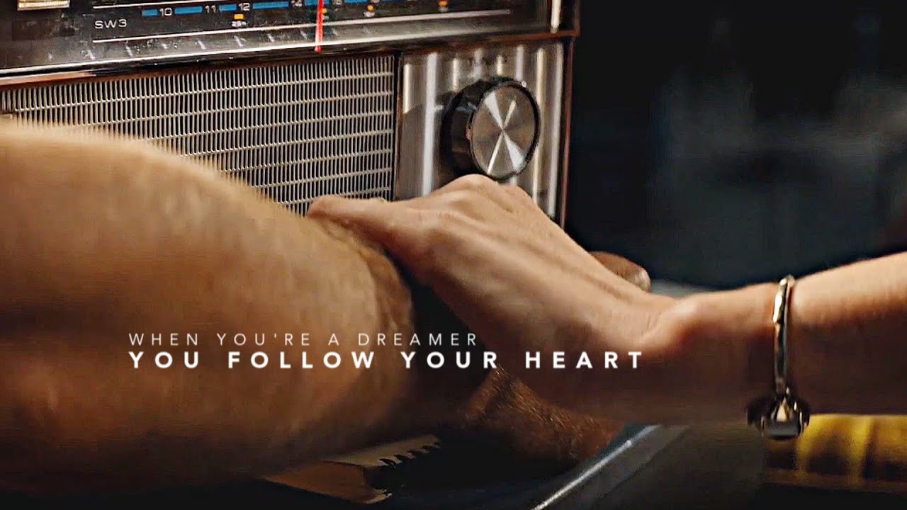 When you're a dreamer you follow your heart