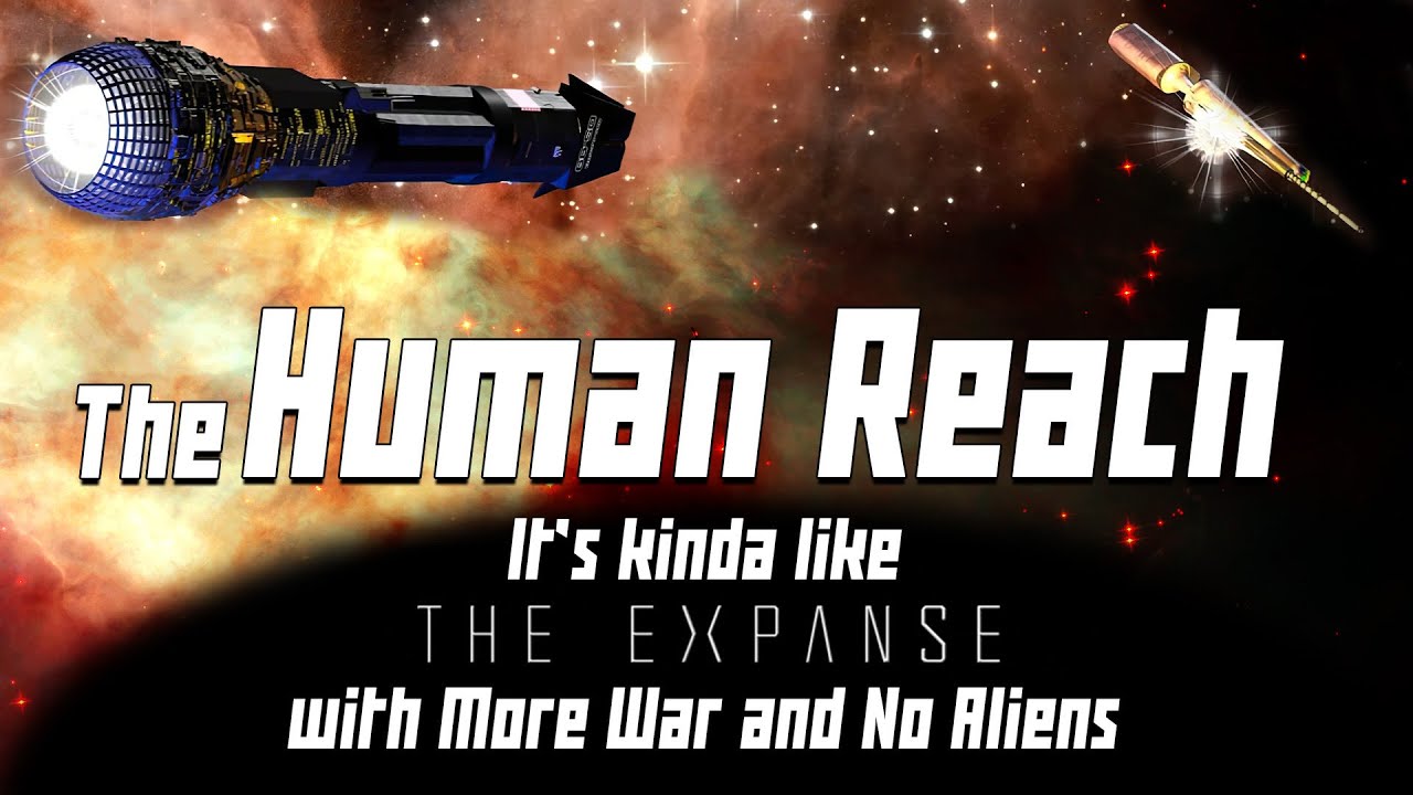 The Human Reach : Think “The Expanse with no Alien Tech”