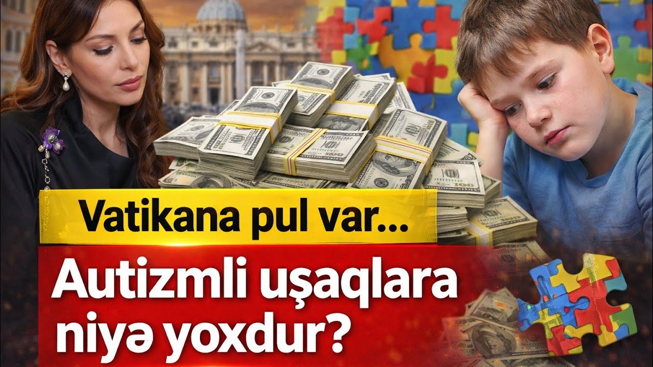 Bizim uşaqların Vatikana verilən pullara ehtiyacları var 