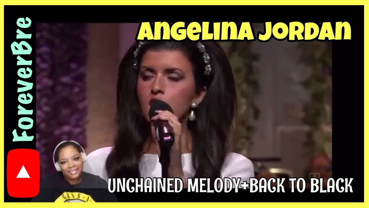 ANGELINA JORDAN | UNCHAINED MELODY+BACK TO BLACK | REACTION