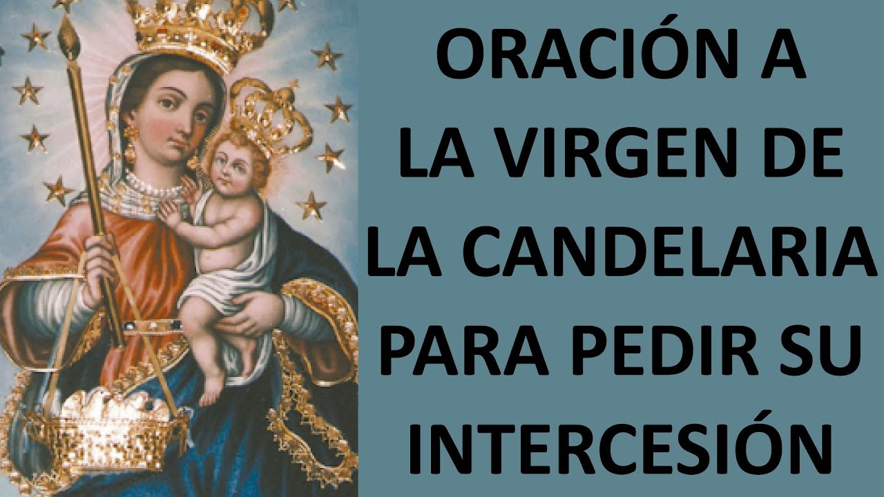▶ ORACIÓN A LA VIRGEN DE LA CANDELARIA PARA PEDIR SU INTERCESIÓN- ORACION Y PAZ