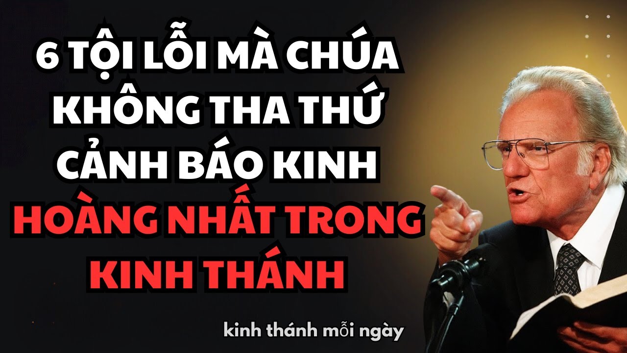 6 TỘI LỖI MÀ CHÚA KHÔNG THA THỨ: CẢNH BÁO KINH HOÀNG NHẤT TRONG KINH THÁNH