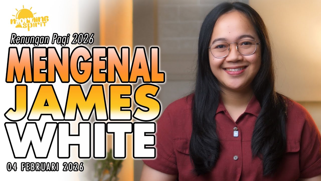 Renungan Pagi Hari Ini: MENGENAL JAMES WHITE