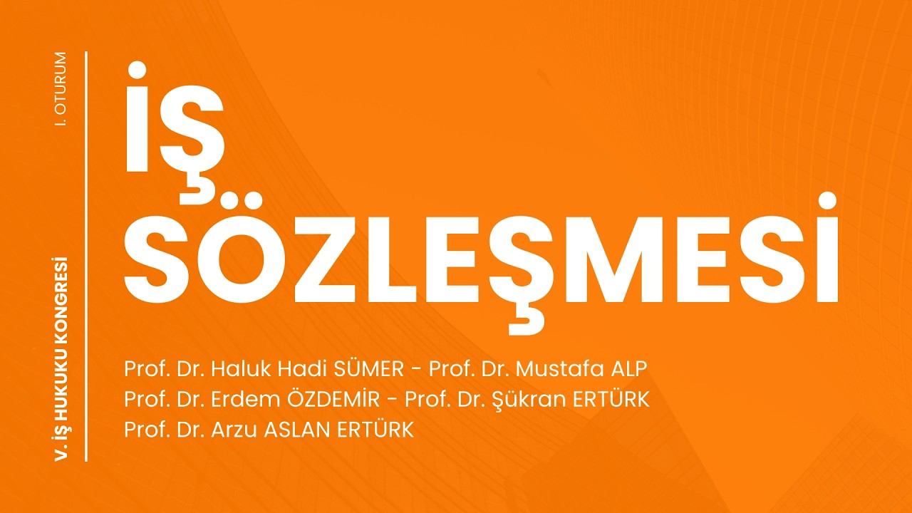 İş Sözleşmesi - V. İş Hukuku Kongresi - I. Oturum (Fragman)