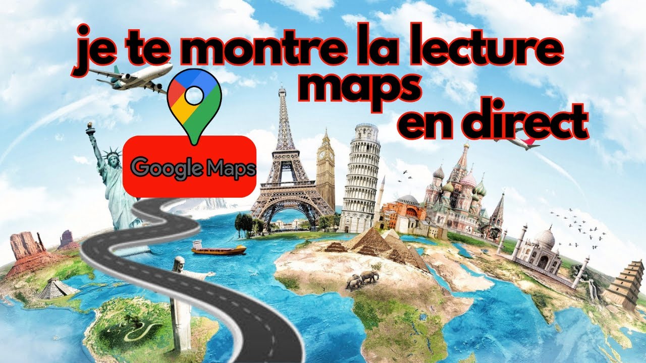 COMPRENDRE GOOGLE MAPS ET LA LECTURE DES LOCALISATIONS EN 12 MINUTES