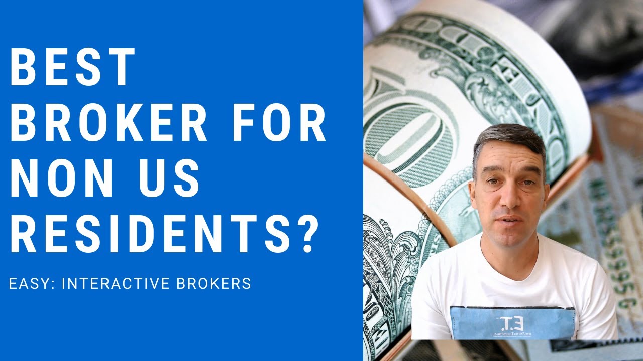 Best stock broker for non US Residents - Best global brokerage account.