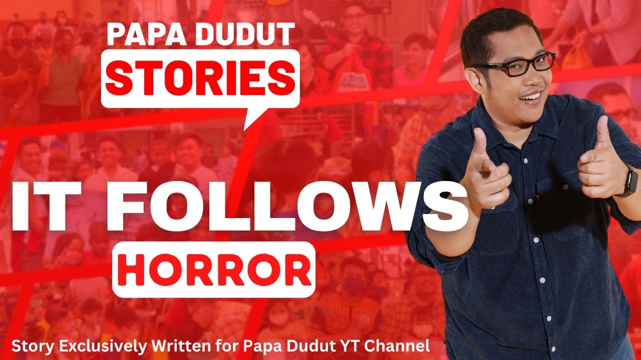 IT FOLLOWS | LILA | PAPA DUDUT STORIES HORROR