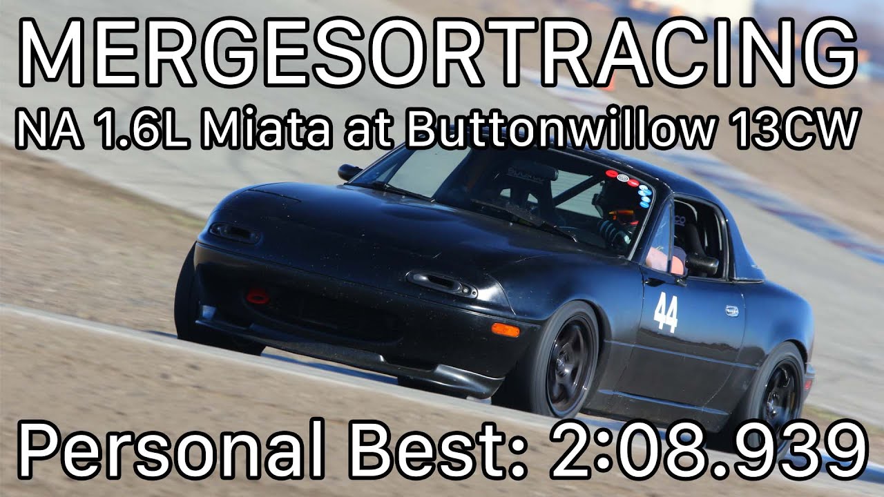 Buttonwillow 13CW || 1.6L NA6 Miata || 2:08.939 || (old) Personal Best