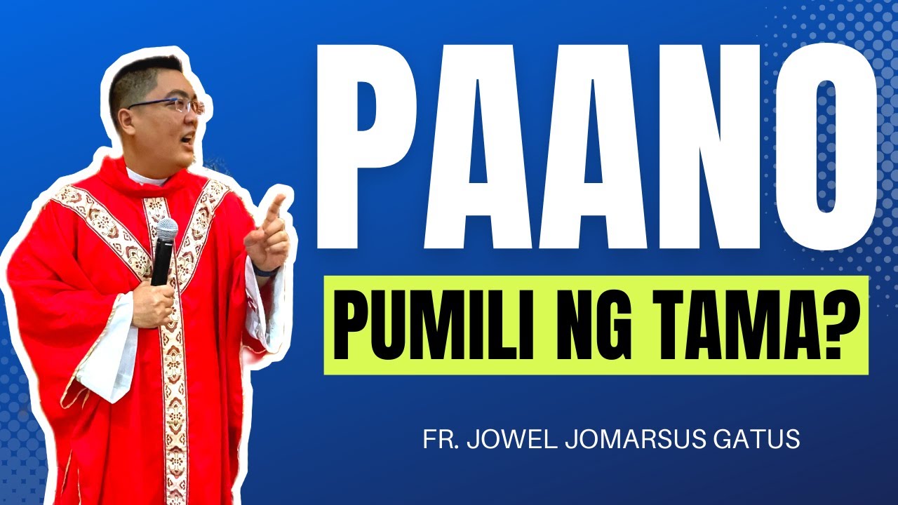 *VERY IMPORTANT HOMILY* PAANO PUMILI NG TAMA? FR. JOWEL JOMARSUS GATUS