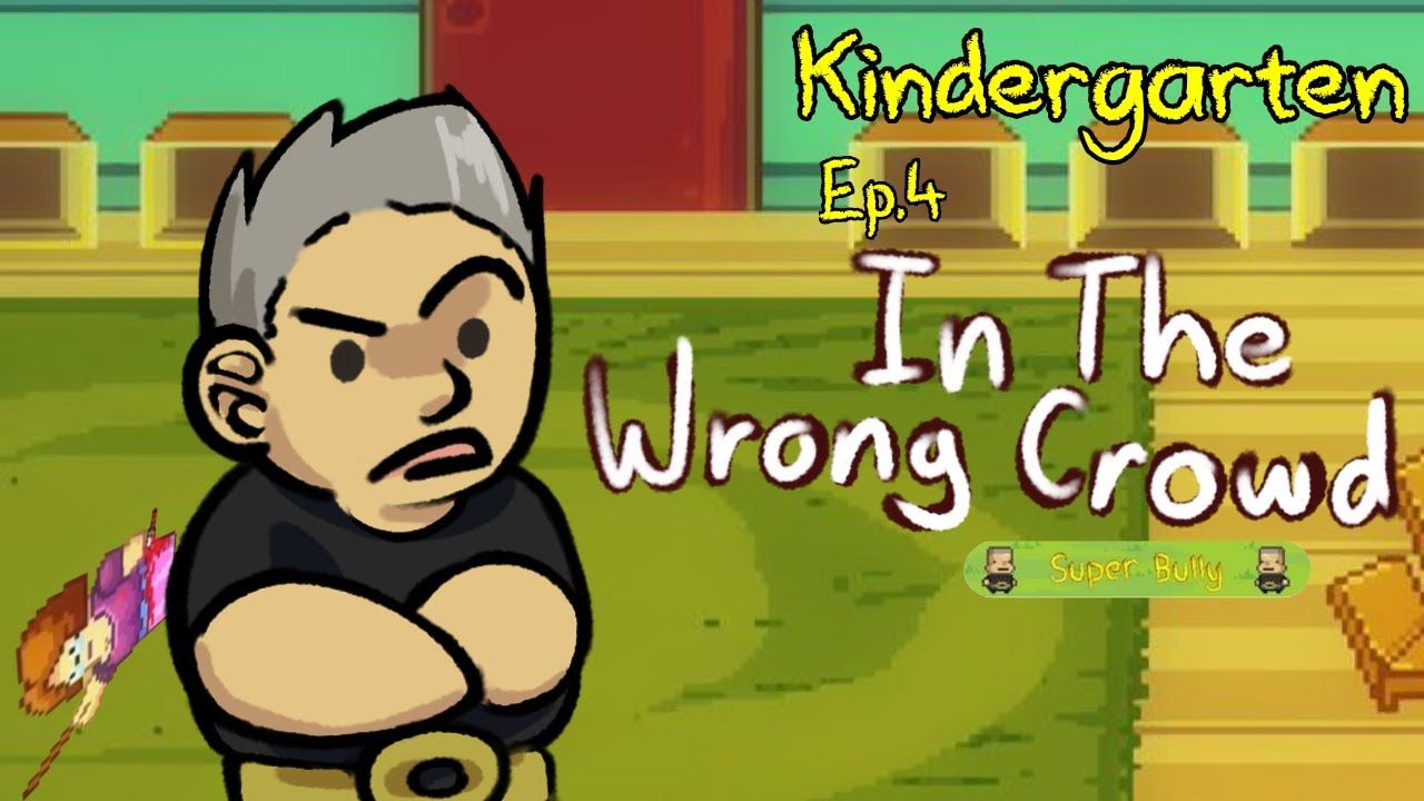 Kindergarten Ep.4 In the Wrong Crowd